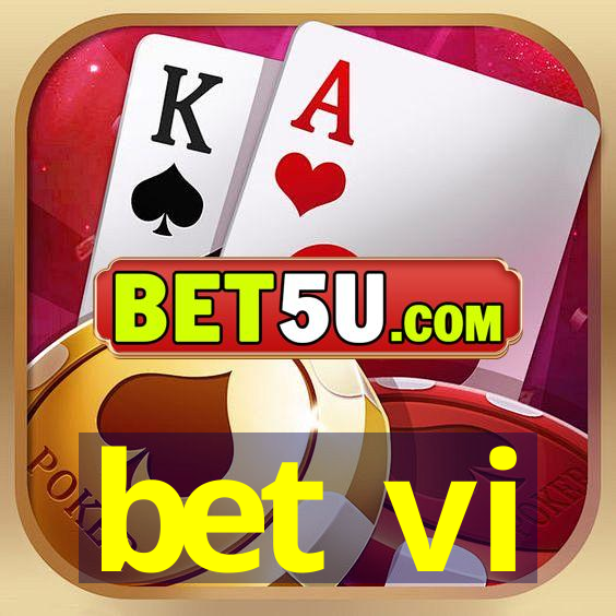 bet vi